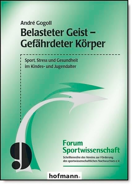 Belasteter Geist - Gefährdeter Körper: Sport, Stress und Gesundheit im Kindes- und Jugendalter (Forum Sportwissenschaft) Belasteter Geist - Gefährdeter Körper: Sport, Stress und Gesundheit im Kindes- und Jugendalter (Forum Sportwissenschaft)