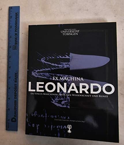 Ex machina: Leonardo da Vincis Maschinen zwischen Wissenschaft und Kunst (Schriften des Museums der Universität Tübingen MUT)