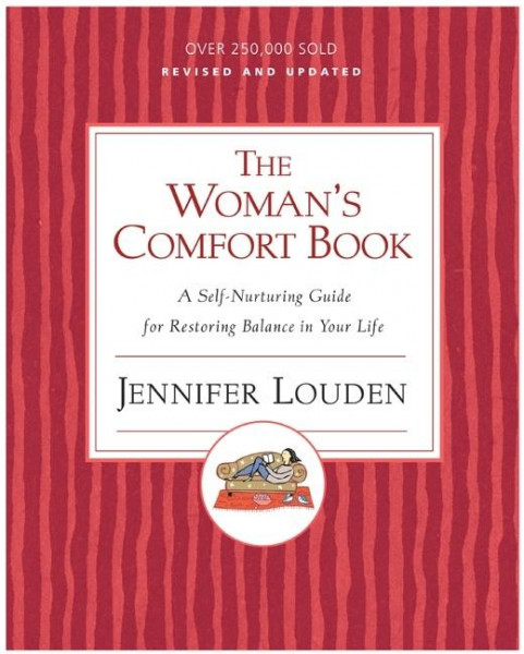 The Woman's Comfort Book: A Self-Nurturing Guide for Restoring Balance in Your Life