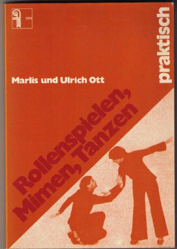 Rollenspielen, Mimen, Tanzen - praktisch: Möglichkeiten des Ausdrucks in Gruppen (Materialien für Jugendarbeit und Erwachsenenbildung)