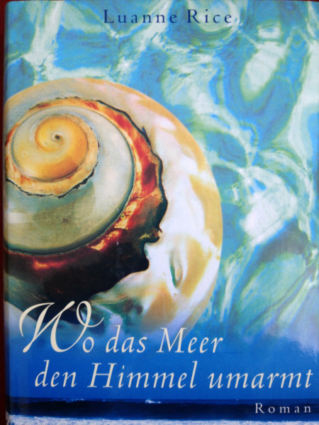 Wo das Meer den Himmel umarmt: Roman