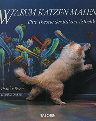 Warum Katzen malen. Eine Theorie der Katzen-Ästhetik