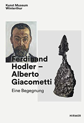 Ferdinand Hodler - Alberto Giacometti: Eine Begegnung