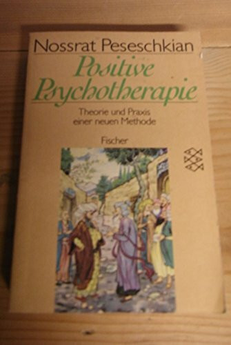 Positive Psychotherapie. Theorie und Praxis einer neuen Methode