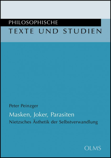 Masken, Joker, Parasiten: Nietzsches Ästhetik der Selbstverwandlung (Philosophische Texte und Studien)