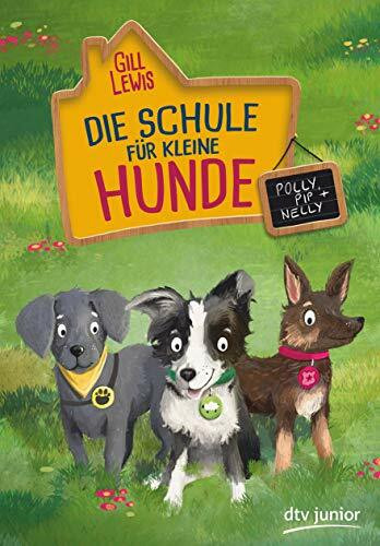 Die Schule für kleine Hunde – Polly, Pip und Nelly