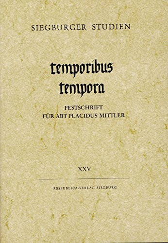 temporibus tempora: Festschrift für Abt Placidus Mittler (Siegburger Studien)