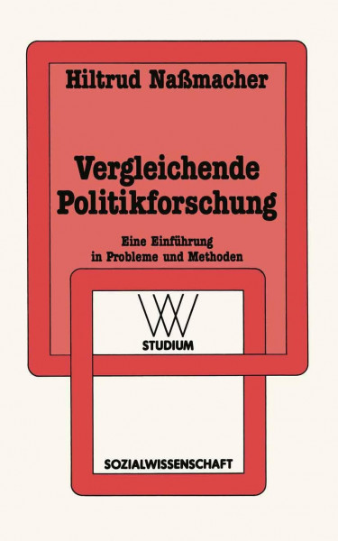 Vergleichende Politikforschung: Eine Einführung in Probleme und Methoden (wv studium) (German Edition) (wv studium, 162, Band 162)