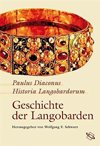 Historia Langobardorum - Geschichte der Langobarden: Text latein.-dtsch.