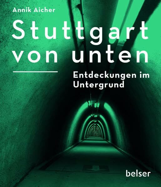 Stuttgart von unten: Entdeckungen im Untergrund