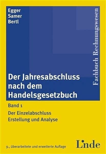 Der Jahresabschluss nach dem Handelsgesetzbuch. Erstellung und Analyse: Der Einzelabschluss. Erstellung und Analyse