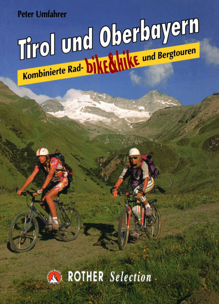Bike and Hike Tirol und Oberbayern: Kombinierte Rad- und Bergtouren: bike & hike - Kombinierte Rad- und Bergtouren