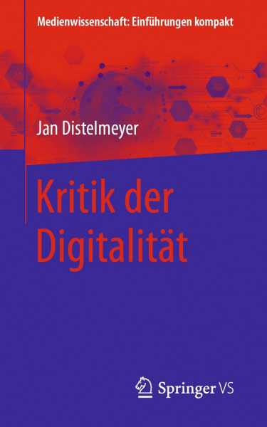 Kritik der Digitalität (Medienwissenschaft: Einführungen kompakt)