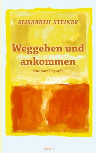 Weggehen und ankommen: Eine Autobiografie