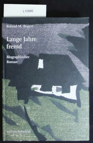 Lange Jahre fremd: Biographischer Roman