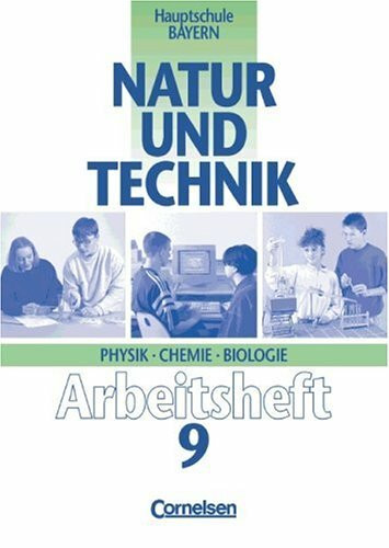 Natur und Technik - Physik/Chemie/Biologie (vergriffen) - Hauptschule Bayern: Natur und Technik, Physik, Chemie, Biologie, Hauptschule Bayern, 9. Jahrgangsstufe