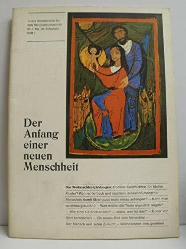 Auers Arbeitshefte für den Religionsunterricht im 7. bis 10. Schuljahr / Der Anfang einer neuen Menschheit