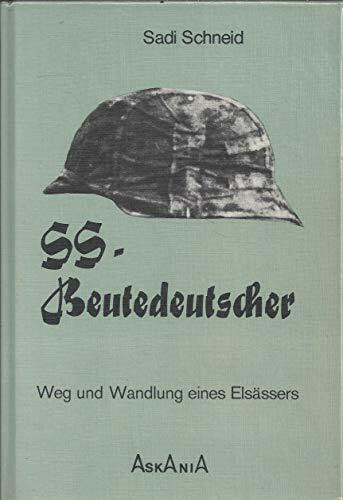 SS-Beutedeutscher.: Weg und Wandlung eines Elsässers.