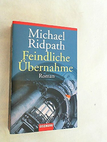 Feindliche Übernahme: Roman (Goldmann Allgemeine Reihe)