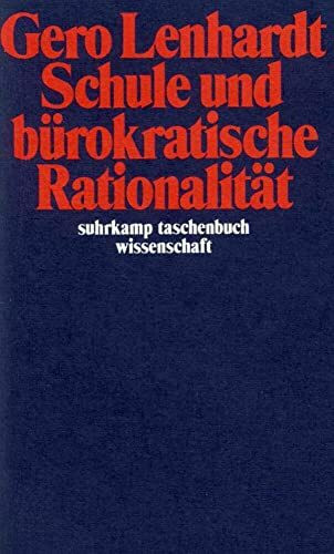 Suhrkamp Verlag Schule Und Bürokratische Rationalität (suhrkamp Taschenbuch Wissenschaft)