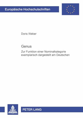 Genus: Zur Funktion einer Nominalkategorie exemplarisch dargestellt am Deutschen: Zur Funktion einer Nominalkategorie exemplarisch dargestellt am ... / Série 1: Langue et littérature allemandes)