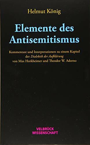 Elemente des Antisemitismus: Kommentare und Interpretationen zu einem Kapitel der Dialektik der Aufklärung von Max Horkheimer und Theodor W. Adorno