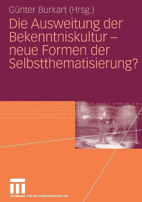 Die Ausweitung der Bekenntniskultur - neue Formen der Selbstthematisierung?