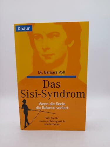 Das Sisi- Syndrom Wenn die Seele die Balance verliert . Wie Sie ihr inneres Gleichgewicht wiederfinden