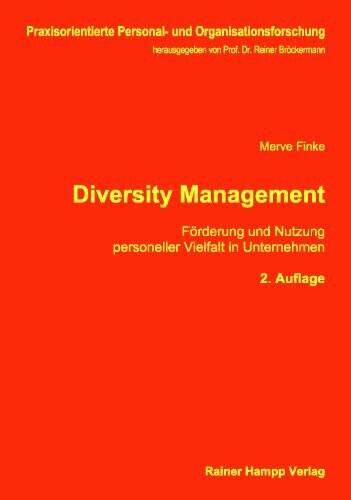 Diversity Management: Förderung und Nutzung personeller Vielfalt in Unternehmen (Praxisorientierte Personal- und Organisationsforschung)