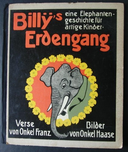 Billys Erdengang: Verse von Onkel Franz(Erich Mühsam/Hanns Heinz Ewers). Bilder von Onkel Haase(Paul Haase)