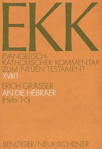 Evangelisch-Katholischer Kommentar zum Neuen Testament, EKK, Bd.17/1, An die Hebräer: EKK XVII/1, Hebr 1-6