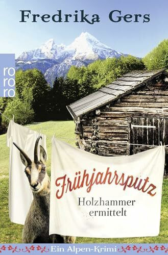 Frühjahrsputz: Ein Alpen-Krimi (Holzhammer ermittelt, Band 4)