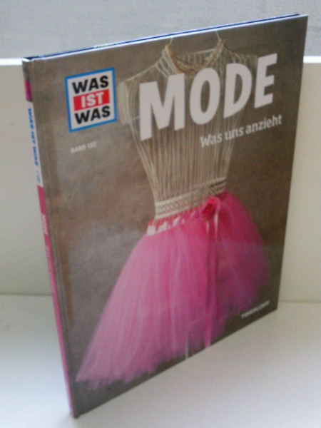 WAS IST WAS Band 132 Mode. Was uns anzieht (WAS IST WAS Sachbuch, Band 132)