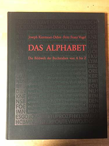Das Alphabet: Die Bilderwelt der Buchstaben von A bis Z