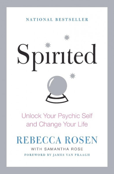 Spirited: Unlock Your Psychic Self and Change Your Life