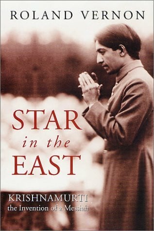 A Star in the East: Krishnamurti, the Invention of a Messiah