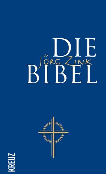 Die Bibel: neu in Sprache gefasst von Jörg Zink: Neu in Sprache gefasst. Das Alte Testament in Auswahl, das Neue Testament in vollem Umfang