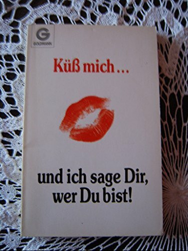 Küß mich ... und ich sage Dir, wer Du bist.