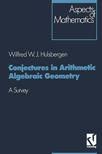 Conjectures in Arithmetic Algebraic Geometry: A Survey (Aspects of Mathematics) (German Edition) (Aspects of Mathematics, 18, Band 18)