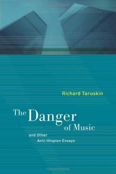 The Danger of Music and Other Anti-Utopian Essays