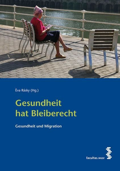 Gesundheit hat Bleiberecht: Migration und Gesundheit