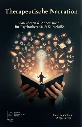 Therapeutische Narration: Anekdoten & Aphorismen für Psychotherapie & Selbsthilfe (Positive Psychotherapy Series)