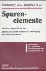 Spurenelemente: Nutritive, metabolische und pharmakologische Aspekte der Versorgung mit Mengen- und Spurenelementen: Nutritive, metabolische und ... Aspekte der Versorgung mit Spurenelementen