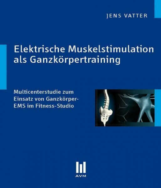 Elektrische Muskelstimulation als Ganzkörpertraining: Multicenterstudie zum Einsatz von Ganzkörper-EMS im Fitness-Studio