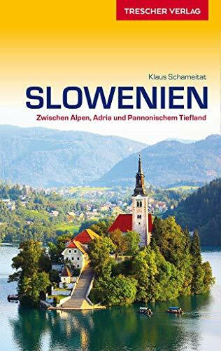 TRESCHER Reiseführer Slowenien: Zwischen Alpen, Adria und Pannonischem Tiefland