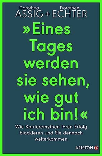 „Eines Tages werden sie sehen, wie gut ich bin!“: Wie Karrieremythen Ihren Erfolg blockieren und Sie dennoch weiterkommen