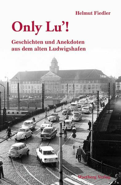 Only Lu - Geschichten und Anekdoten aus dem alten Ludwigshafen, Band 2