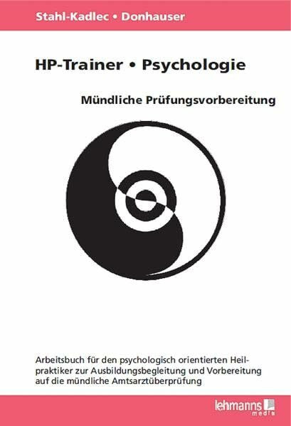 HP-Trainer – Psychologie – Mündliche Prüfungsvorbereitung: Arbeitsbuch für den psychologisch orientierten Heilpraktiker zur Ausbildungsbegleitung und Vorbereitung auf die mündliche Amtsarztüberprüfung