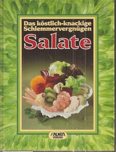 Salate. Das köstlich-knackige Schlemmervergnügen.