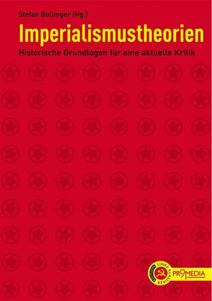 Imperialismustheorien: Historische Grundlagen für eine aktuelle Kritik (Edition Linke Klassiker)